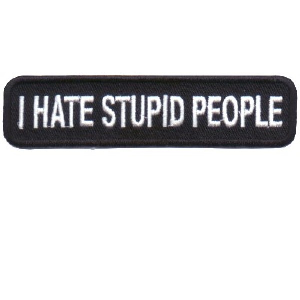 I hate stupid people patch