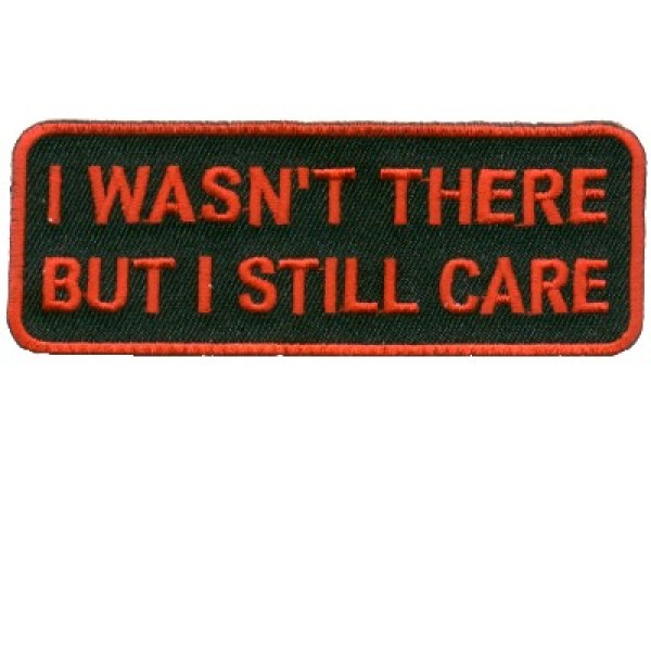 I WAS NOT THERE Still Care-red