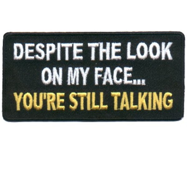 Despite My Look Your still talking patch